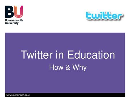 Twitter in Education How & Why