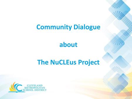 Community Dialogue about The NuCLEus Project