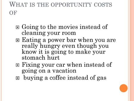 What is the opportunity costs of