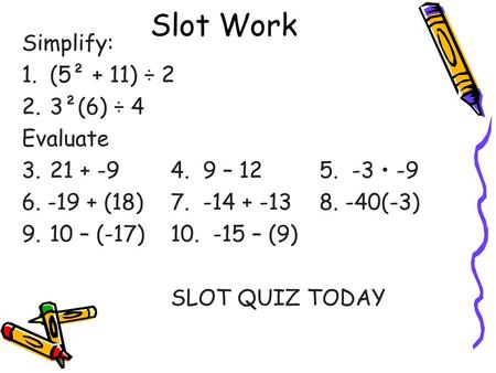 Slot Work Simplify: (5² + 11) ÷ 2 3²(6) ÷ 4 Evaluate