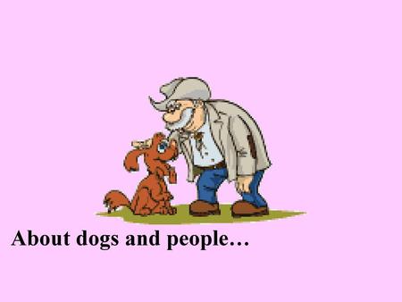 About dogs and people….