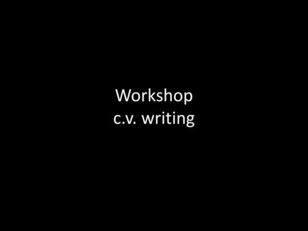 Workshop c.v. writing.