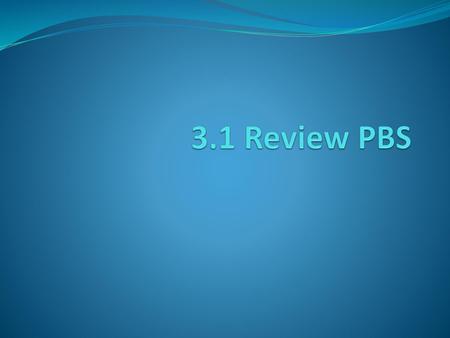 3.1 Review PBS.