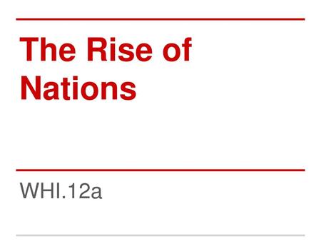 The Rise of Nations WHI.12a.