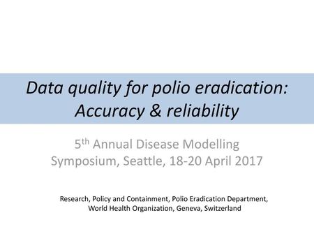 Data quality for polio eradication: Accuracy & reliability