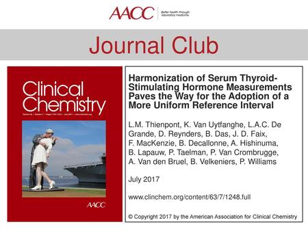 Harmonization of Serum Thyroid-Stimulating Hormone Measurements Paves the Way for the Adoption of a More Uniform Reference Interval L.M. Thienpont, K.