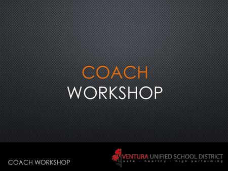 COACH WORKSHOP COACH WORKSHOP.