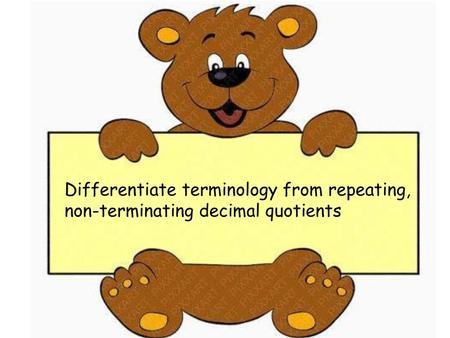 Learning Objective Differentiate terminology from repeating,