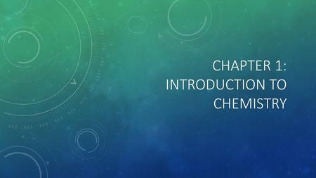 Chapter 1: Introduction to Chemistry