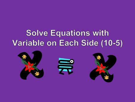 Solve Equations with Variable on Each Side (10-5)