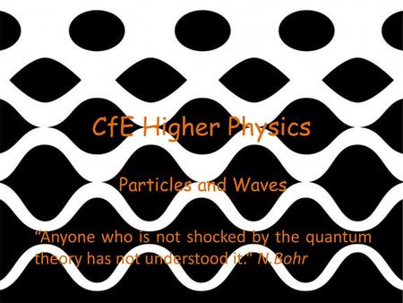 CfE Higher Physics Particles and Waves