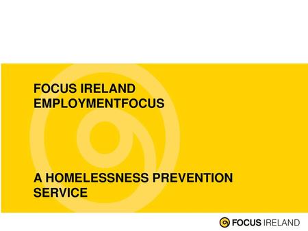 Focus Ireland EmployMENTFOCUS A Homelessness prevention Service