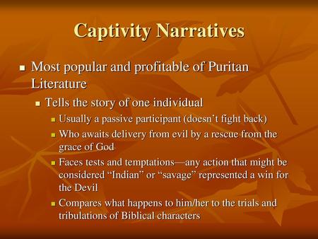 Captivity Narratives Most popular and profitable of Puritan Literature