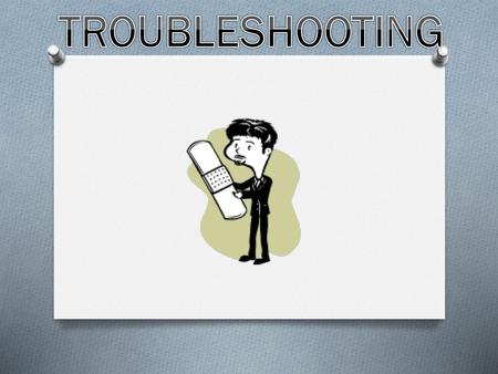 TROUBLESHOOTING.