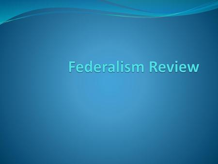 Federalism Review.