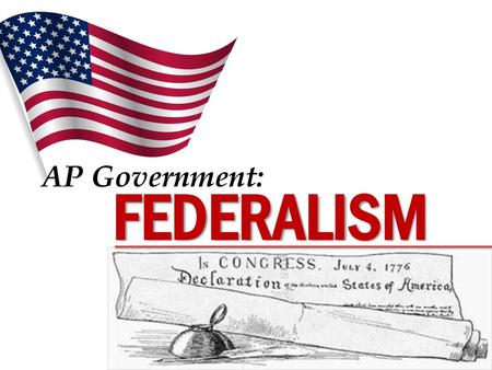 AP Government: Federalism.