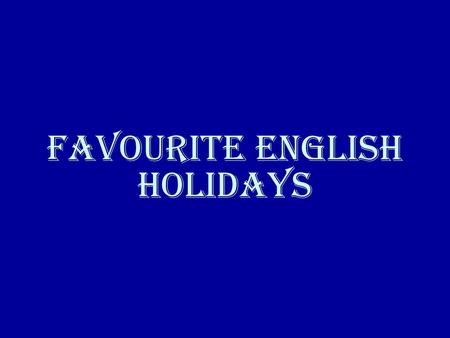 Favourite English Holidays