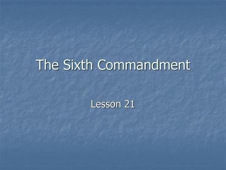 The Sixth Commandment Lesson 21.