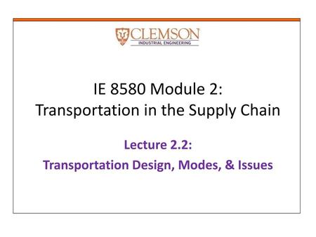 IE 8580 Module 2: Transportation in the Supply Chain