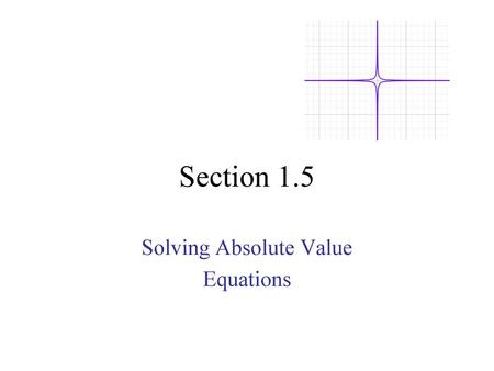 Solving Absolute Value Equations