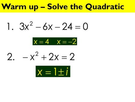 Warm up – Solve the Quadratic