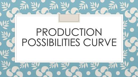 Production possibilities Curve