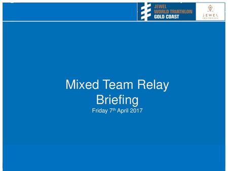 Mixed Team Relay Briefing Friday 7th April 2017.