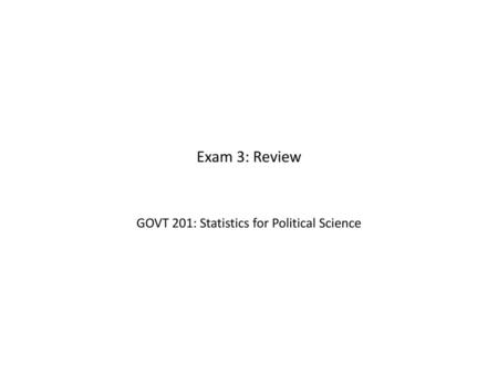 GOVT 201: Statistics for Political Science