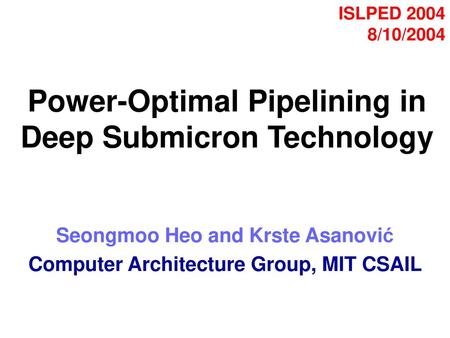 Power-Optimal Pipelining in Deep Submicron Technology