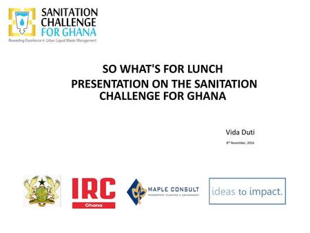 PRESENTATION ON THE SANITATION CHALLENGE FOR GHANA