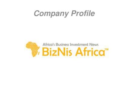 Executive Summary BizNis Africa (www.biznisafrica.com), established in 2010, is an independent online trade and investment news website that focuses on.