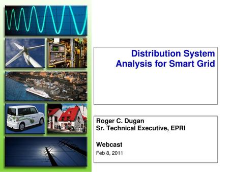 Distribution System Analysis for Smart Grid