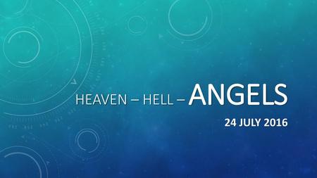 Heaven – hell – angels 24 July 2016.