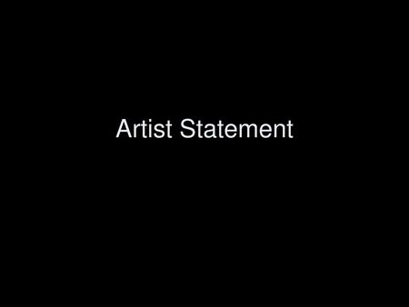 Artist Statement.