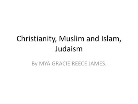 Christianity, Muslim and Islam, Judaism