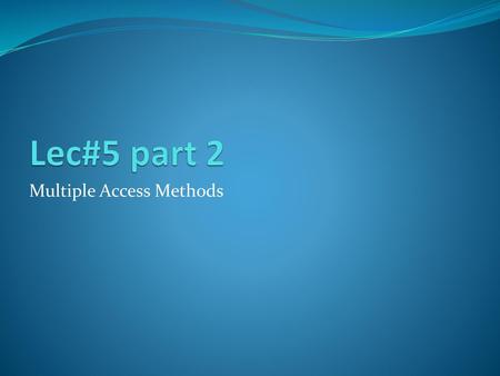 Multiple Access Methods