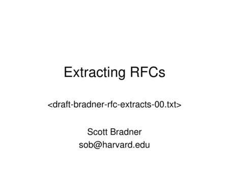 <draft-bradner-rfc-extracts-00.txt>