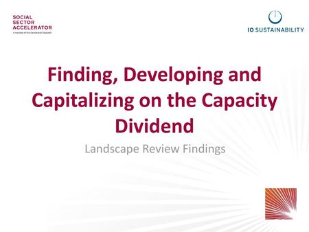 Finding, Developing and Capitalizing on the Capacity Dividend