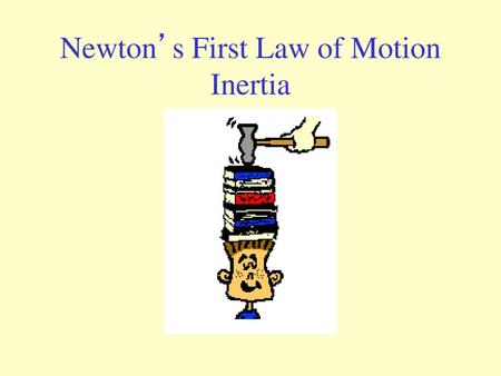 Newton’s First Law of Motion Inertia