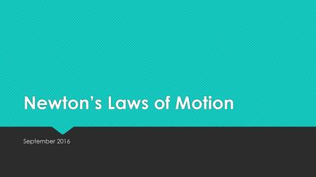 Newton’s Laws of Motion