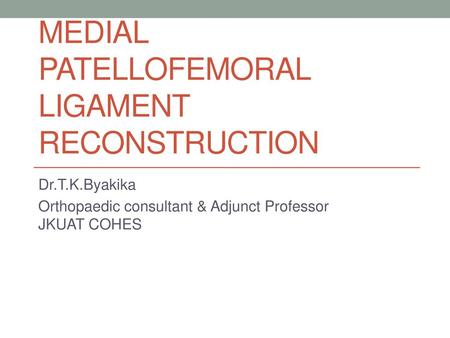 MEDIAL PATELLOFEMORAL LIGAMENT RECONSTRUCTION