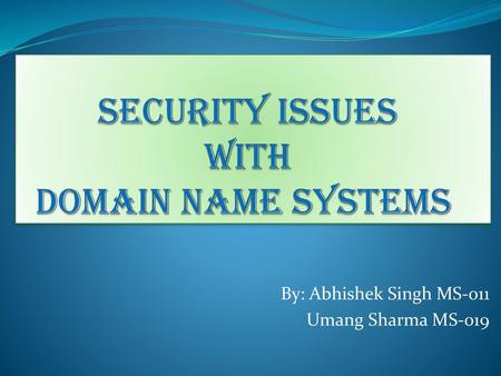 Security Issues with Domain Name Systems