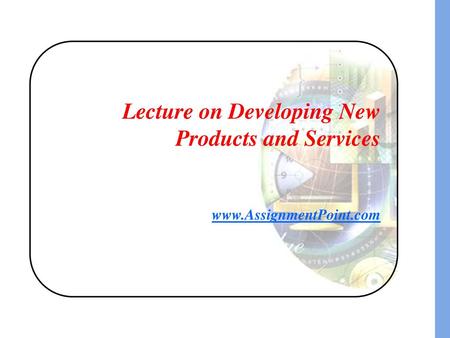 Lecture on Developing New Products and Services