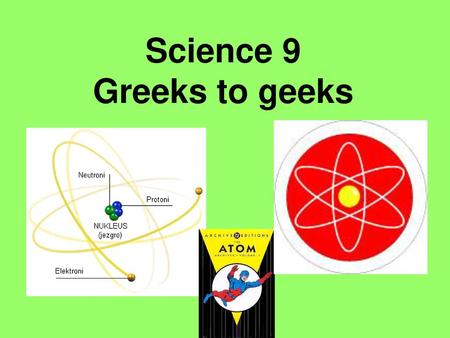 Science 9 Greeks to geeks