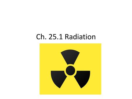 Ch. 25.1 Radiation.