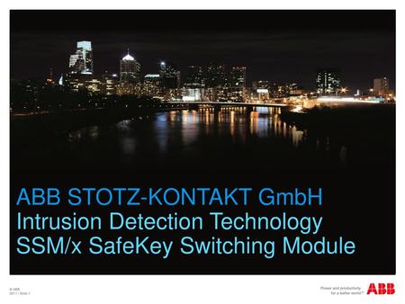 ABB STOTZ-KONTAKT GmbH Intrusion Detection Technology SSM/x SafeKey Switching Module 2011 | Slide 1.