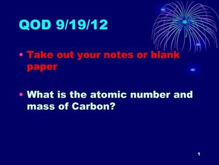 QOD 9/19/12 Take out your notes or blank paper