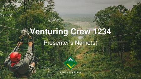 Venturing Crew 1234 Presenter’s Name(s).