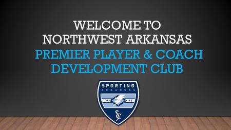 Welcome to Northwest Arkansas premier player & Coach development club