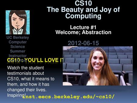 CS10 The Beauty and Joy of Computing Lecture #1 Welcome; Abstraction